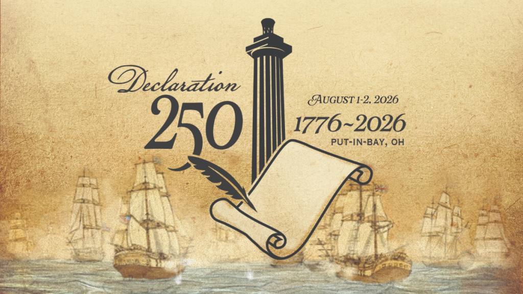 Declaration 250 event graphic featuring Perry’s Victory column, a quill and scroll, and historic ships, promoting the August 1–2, 2026 commemoration in Put-in-Bay.